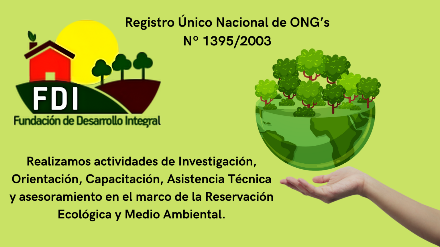 Registro Único Nacional de ONG’s Nº 13952002 NUESTRO OBJETIVO PRINCIPAL ES MEJORAR LA CALIDAD DE VIDA EN LOS SECTORES MAS DEPRIMIDOS EN BOLIVIA. CONCIENTIZANDO VIVIR EN ARMONIA CON EL MEDIO AMBIEN